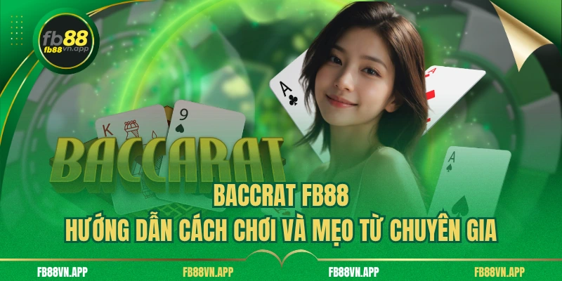 Baccarat FB88 - Hướng Dẫn Cách Chơi Và Mẹo Từ Chuyên Gia 1 Baccrat fb88 - Hướng Dẫn Cách Chơi Và Mẹo Từ Chuyên Gia