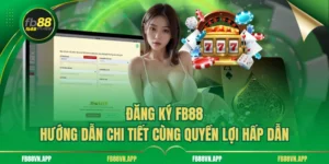 Đăng Ký FB88 - Hướng Dẫn Chi Tiết Cùng Quyền Lợi Hấp Dẫn 5 Đăng Ký FB88 - Hướng Dẫn Chi Tiết Cùng Quyền Lợi Hấp Dẫn