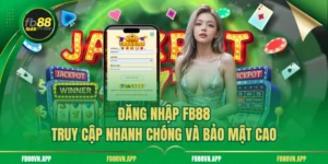 Đăng Nhập FB88 – Truy Cập Nhanh Chóng Và Bảo Mật Cao 4 Đăng Nhập FB88 – Truy Cập Nhanh Chóng Và Bảo Mật Cao