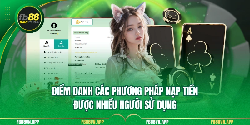 Nạp Tiền FB88 – Hướng Dẫn Chi Tiết, Nhanh Và An Toàn 3 Điểm danh các phương pháp nạp tiền được nhiều người sử dụng