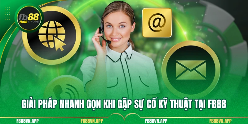 Liên Hệ FB88 3 Giải pháp nhanh gọn khi gặp sự cố kỹ thuật tại Fb88