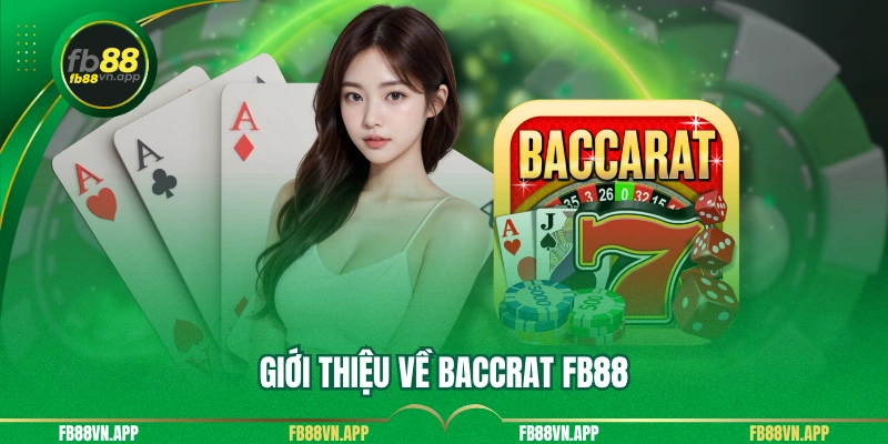 Baccarat FB88 - Hướng Dẫn Cách Chơi Và Mẹo Từ Chuyên Gia 2 Giới thiệu về baccrat fb88