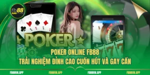 Poker Online FB88 - Trải Nghiệm Đỉnh Cao Cuốn Hút Và Gay Cấn 9 Poker Online FB88 - Trải Nghiệm Đỉnh Cao Cuốn Hút Và Gay Cấn