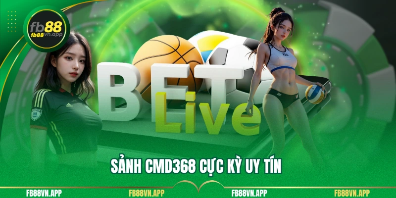 CMD368 FB88 - Sức Hút Hấp Dẫn Của Sảnh Cá Cược Thể Thao 2 Sảnh CMD368 cực kỳ uy tín