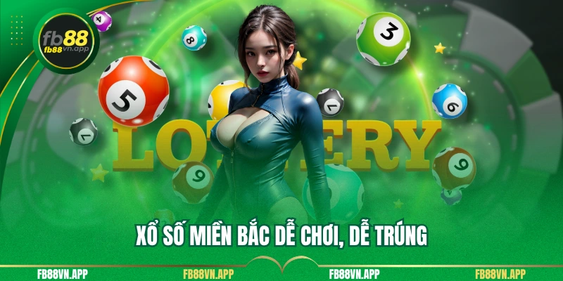 Xổ Số 2 Xổ số miền Bắc dễ chơi, dễ trúng